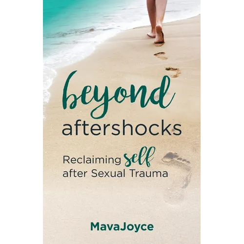 Beyond Aftershocks: Reclaiming Self after Sexual Trauma - Paperback