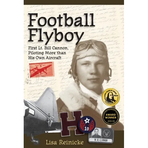 Football Flyboy: First Lt. Bill Cannon, Piloting More than His Own Aircraft - Hardcover