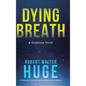 Dying Breath: A Suspense Novel - Hardcover