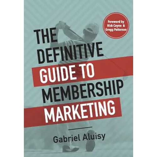The Definitive Guide to Membership Marketing - Hardcover