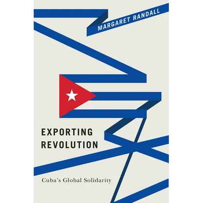 Exporting Revolution: Cuba's Global Solidarity - Hardcover