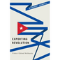 Exporting Revolution: Cuba's Global Solidarity - Hardcover