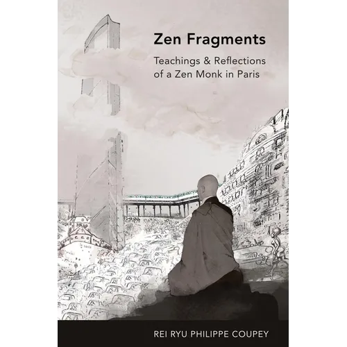 Zen Fragments: Teachings & Recollections of a Zen Monk in Paris - Paperback
