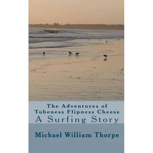 The adventures of Tubeness Flipness Cheese - Paperback