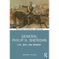 General Philip H. Sheridan: Life, War, and Memory - Paperback