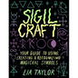 Sigil Craft: Your Guide to Using, Creating & Recognizing Magickal Symbols - Hardcover