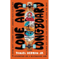 Love and Longboard: One Man's Faith Journey Across America, 3,200 Miles on a Skateboard, and Nothing but Love for Everyone Along the Way - Paperback