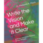 Write the Vision and Make It Clear: A Prayer Journal for Purpose-Driven Women - Paperback