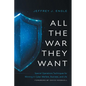 All the War they Want: Special Operations Techniques for Winning in Cyber Warfare, Business, and Life - Paperback