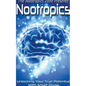 Nootropics: Unlocking Your True Potential With Smart Drugs - Paperback