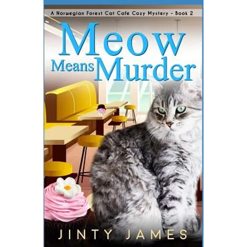 Meow Means Murder: A Norwegian Forest Cat Café Cozy Mystery - Book 2 - Paperback