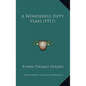 A Wonderful Fifty Years (1917) - Hardcover