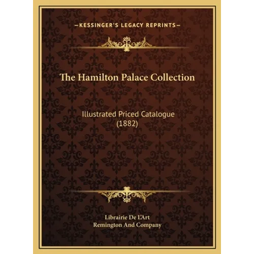 The Hamilton Palace Collection: Illustrated Priced Catalogue (1882) - Hardcover