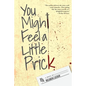 You Might Feel a Little Prick - Paperback