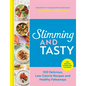 Slimming and Tasty: 100 Delicious, Low-Calorie Recipes and Healthy Fakeaways - Hardcover