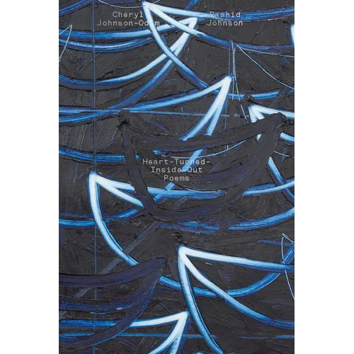 Cheryl Johnson-Odim & Rashid Johnson: Heart-Turned-Inside-Out Poems - Paperback