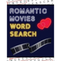 Romantic Movies Word Search: 50+ Film Puzzles With Romantic Love Pictures Have Fun Solving These Large-Print Word Find Puzzles! - Paperback