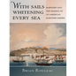 With Sails Whitening Every Sea: Mariners and the Making of an American Maritime Empire - Hardcover