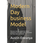 Modern Day business Model: Discover revenue model that is been adopted by multi-billion dollar companies like Tesla, Uber and Airbnb - Paperback