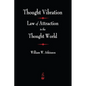 Thought Vibration: The Law of Attraction In The Thought World - Paperback