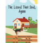 The Lizard That Said, Agooo - Hardcover