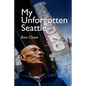 My Unforgotten Seattle - Paperback