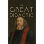 The Great Didactic: A 17th-Century Vision for Universal Learning and Moral Education - Hardcover