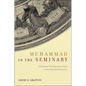 Muhammad in the Seminary: Protestant Teaching about Islam in the Nineteenth Century - Hardcover