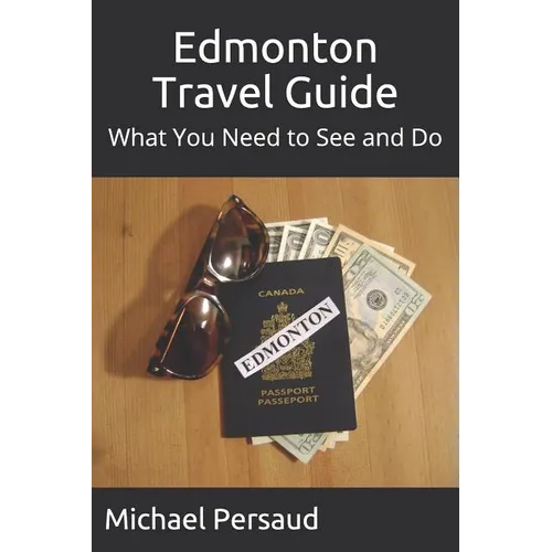Edmonton Travel Guide: What You Need to See and Do - Paperback