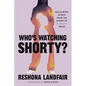 Who's Watching Shorty?: Reclaiming Myself from the Shame of R. Kelly's Abuse - Hardcover