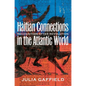 Haitian Connections in the Atlantic World: Recognition After Revolution - Paperback