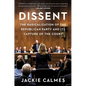 Dissent: The Radicalization of the Republican Party and Its Capture of the Court - Hardcover