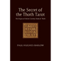 The Secret of the Thoth Tarot: The Origins of Aleister Crowley's Book of Thoth - Paperback