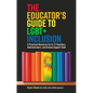 The Educator's Guide to Lgbt+ Inclusion: A Practical Resource for K-12 Teachers, Administrators, and School Support Staff - Paperback
