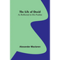 The Life of David: As Reflected in His Psalms - Paperback