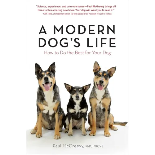 A Modern Dog's Life: How to Do the Best for Your Dog - Paperback