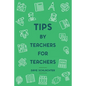 Tips By Teachers For Teachers - Paperback