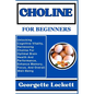 Choline for Beginners: Unlocking Cognitive Vitality, Harnessing Choline For Optimal Brain Health And Performance, Enhance Memory, Focus, And - Paperback