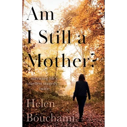 Am I Still a Mother?: Surviving Life's Cruellest Tragedy - Twice - Paperback