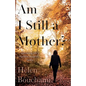 Am I Still a Mother?: Surviving Life's Cruellest Tragedy - Twice - Paperback