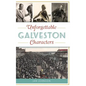 Unforgettable Galveston Characters - Hardcover
