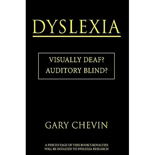 Dyslexia: Visually Deaf? Auditory Blind? - Paperback