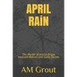 APRIL RAiN: The Murder of Jessica Briggs Innocent Motives and Guilty Secrets - Paperback