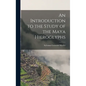 An Introduction to the Study of the Maya Hieroglyphs - Hardcover