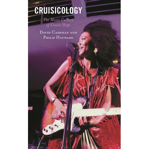 Cruisicology: The Music Culture of Cruise Ships - Hardcover