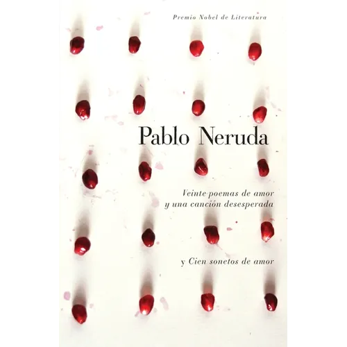 Veinte Poemas de Amor Y Una Canción Desesperada Y Cien Sonetos de Amor / Twen Ty Love Poems and a Song of Despair and One Hundred Love Sonnets - Hardcover