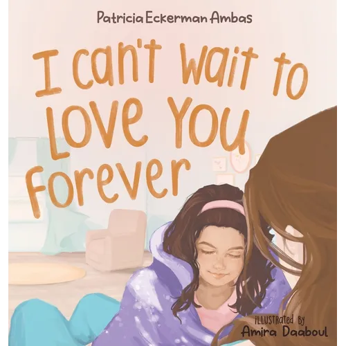 I Can't Wait to Love You Forever: A Big Sister Book - Hardcover