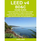 LEED v4 BD&C EXAM GUIDE: A Must-Have for the LEED AP BD+C Exam: Study Materials, Sample Questions, Green Building Design and Construction, LEED - Paperback