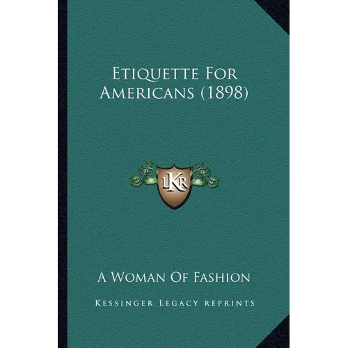 Etiquette For Americans (1898) - Paperback