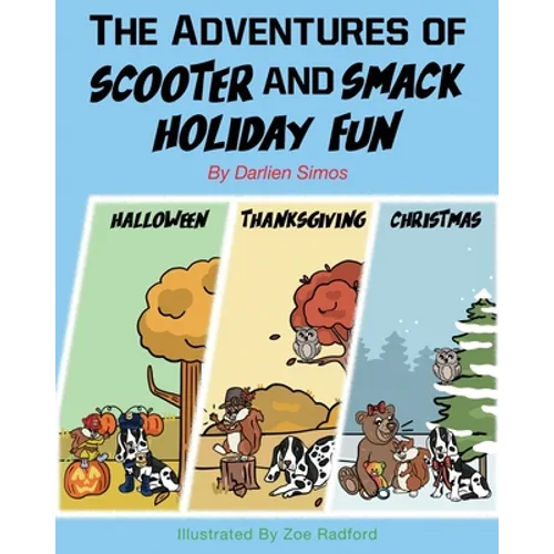 The Adventures of Scooter and Smack Holiday Fun: Halloween, Thanksgiving, and Christmas - Paperback